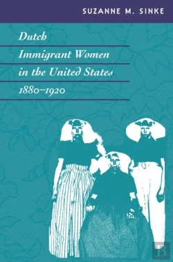 Bertrand.pt - Dutch Immigrant Women In The United States, 1880-1920