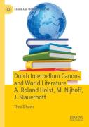 Dutch Interbellum Canons And World Literature A. Roland Holst, M. Nijhoff, J. Slauerhoff