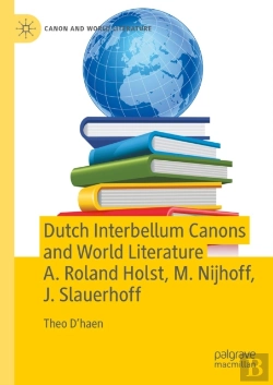Bertrand.pt - Dutch Interbellum Canons And World Literature A. Roland Holst, M. Nijhoff, J. Slauerhoff