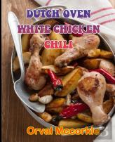 Dutch Oven White Chicken Chili