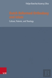 Dutch Reformed Orthodoxy And Islam