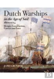 Dutch Warships In The Age Of Sail 1600 - 1714