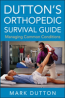 Dutton'S Orthopedic Survival Guide: Managing Common Conditions