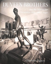 Duveen Brothers And The Market For Decorative Arts, 1880-1940