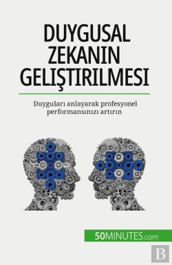 Bertrand.pt - Duygusal Zekanin Gelistirilmesi : Duygulari Anlayarak Profesyonel Performansinizi Artirin