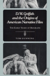 D.W. Griffith And The Origins Of American Narrative Film