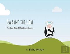 Dwayne The Cow     The Cow That Didn'T Know How...