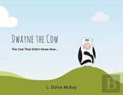 Dwayne The Cow     The Cow That Didn'T Know How...