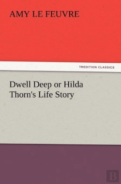 Bertrand.pt - Dwell Deep Or Hilda Thorn'S Life Story