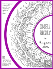 Dwell Richly In Philippians - Adult Bible Colouring Book