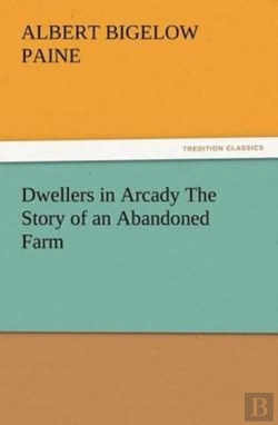 Bertrand.pt - Dwellers In Arcady The Story Of An Abandoned Farm