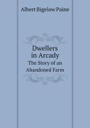 Dwellers In Arcady The Story Of An Abandoned Farm