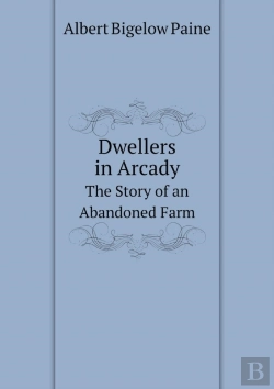 Bertrand.pt - Dwellers In Arcady The Story Of An Abandoned Farm