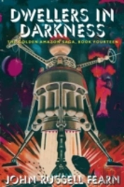 Dwellers In Darkness: The Golden Amazon Saga, Book Fourteen