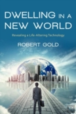 Bertrand.pt - Dwelling In A New World: Revealing A Life-Altering Technology