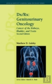 Dx/Rx: Genitourinary Oncology: Cancer Of The Kidneys, Bladder, And Testis