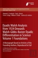 Dyadic Walsh Analysis From 1924 Onwards Walsh-Gibbs-Butzer Dyadic Differentiation In Science Volume 1 Foundations