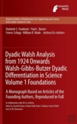 Bertrand.pt - Dyadic Walsh Analysis From 1924 Onwards Walsh-Gibbs-Butzer Dyadic Differentiation In Science Volume 1 Foundations
