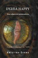 Dyana Happy: Seer Of Present Premonitions