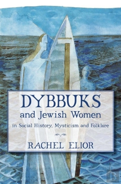 Bertrand.pt - Dybbuks And Jewish Women In Social History, Mysticism And Folklore