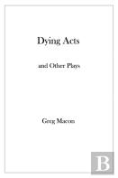 Dying Acts And Other Plays