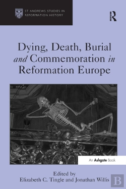 Bertrand.pt - Dying, Death, Burial And Commemoration In Reformation Europe