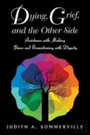 Dying, Grief, And The Other Side