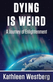 Dying Is Weird - A Journey Of Enlightenm