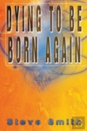 Dying To Be Born Again