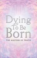 Dying To Be Born