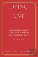 Dying To Live - Biblical Commentary Of The Book Of Ii Corinthians