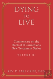 Dying To Live - Biblical Commentary Of The Book Of Ii Corinthians