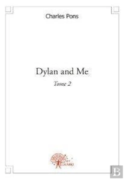 Bertrand.pt - Dylan And Me T.2 A- Il Nous A Parla De Pierres Qui Roulent Il Nous A Fait Voir Dae A Tranges Vis