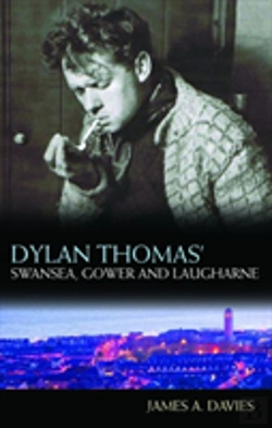 Bertrand.pt - Dylan Thomas'S Swansea, Gower And Laugharne