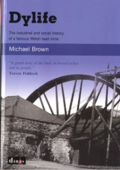 Dylife - The Industrial And Social History Of A Famous Welsh Lead Mine