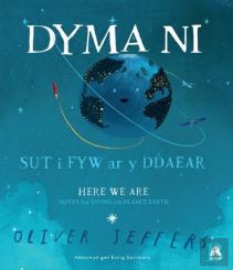 Dyma Ni - Sut I Fyw Ar Y Ddaear / Here We Are - Notes For Living On Planet Earth