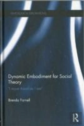 Dynamic Embodiment For Social Theory
