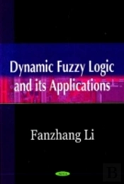 Dynamic Fuzzy Logic And Its Applications