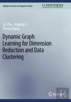 Dynamic Graph Learning For Dimension Reduction And Data Clustering