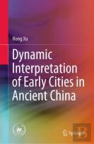 Dynamic Interpretation Of Early Cities In Ancient China