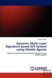Dynamic Multi Layer Signature Based Ids System Using Mobile Agents