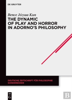 Bertrand.pt - Dynamic Of Play And Horror In Adorno'S Philosophy