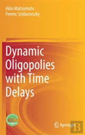 Dynamic Oligopolies With Time Delays