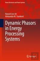 Dynamic Phasors In Energy Processing Systems