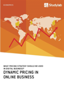 Dynamic Pricing In Online Business. What Pricing Strategy Should Be Used In Digital Business?