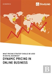 Dynamic Pricing In Online Business. What Pricing Strategy Should Be Used In Digital Business?