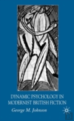 Bertrand.pt - Dynamic Psychology In Modernist British Fiction