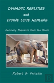 Dynamic Realities And Divine Love Healing