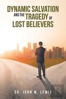 Dynamic Salvation And The Tragedy Of Lost Believers