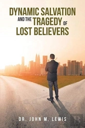 Dynamic Salvation And The Tragedy Of Lost Believers